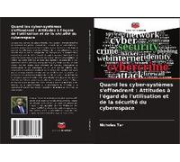 Quand Les Cyber-Systèmes S'effondrent : Attitudes À L'égard De L'utilisation Et De La Sécurité Du Cyberespace