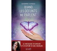 Quand les défunts me parlent: Le message d'amour et d'espoir d'une médium