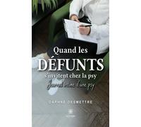 Quand les défunts s'invitent chez la psy Journal intime d'une psy - Le Lys Bleu - broché - Essai