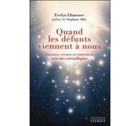 Quand les défunts viennent à nous Evelyn Elsaesser (Auteur), Stéphane Allix (Préface)