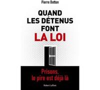 Quand les détenus font la loi – Prisons, le pire est déjà là – Éditions Robert Laffont