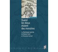 Quand les dieux étaient des monstres: La Mythologie hybride de Natale Conti et Vincenzo Cartari