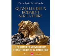 Pierre Judet De La Combe – Quand les Dieux rôdaient sur la Terre – Essai – Broché