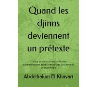Quand les djinns deviennent un prétexte: Critique du discours de justification superstitieuse et appel à réhabiliter la science et la psychologie