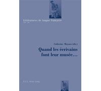 Quand les écrivains font leur musée ... - Catherine Mayaux - Peter Lang - broché - Essai