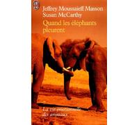 Quand les éléphants pleurent : La Vie émotionnelle des animaux
