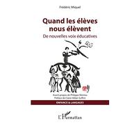 Quand les élèves nous élèvent – De nouvelles voix éducatives