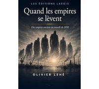 Quand les empires se lèvent: Des empires anciens au monde de 2050