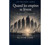 Quand les empires se lèvent: Des empires anciens au monde de 2050