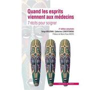 Quand les esprits viennent aux médecins: 7 récits pour soigner