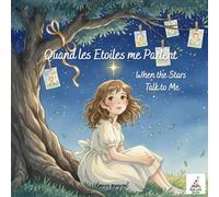 QUAND LES ÉTOILES ME PARLENT - When the Stars Talk to Me: Album jeunesse sur le deuil, l’amour et la résilience - Bilingual Children’s Book (FR-EN)