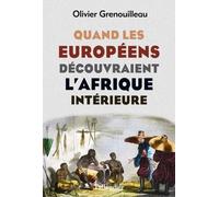 Quand Les Européens Découvraient L'afrique Intérieure - Afrique Occidentale, Vers 1795-1830