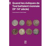 Quand les évêques de Toul battaient monnaie (9e-14e siècle)