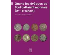 Quand les évêques de Toul battaient monnaie (9e-14e siècle) - François Renard - Edul Univeau Lorraine - broché - Essai
