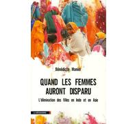Quand les femmes auront disparu: L'élimination des filles en Inde et en Asie