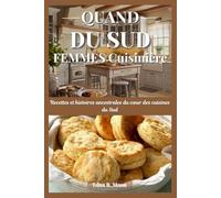 Quand les femmes du Sud cuisinent: Recettes et histoires ancestrales du cœur des cuisines du Sud