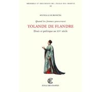 Quand Les Femmes Gouvernent - Droit Et Politique Au Xive Siecle : Yolande De Flandre