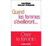 Quand les femmes s'éveilleront... : Oser le féminin