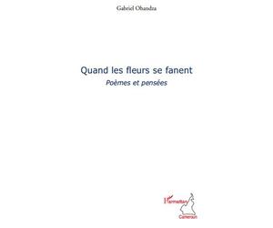 Quand les fleurs se fanent Poèmes et pensées - Gabriel Ohandza - L'harmattan - broché - Poésie