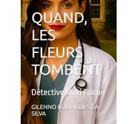 QUAND, LES FLEURS TOMBENT: Détective Maki Falcon