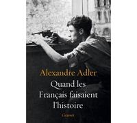 Quand les Français faisaient l'histoire Essai - Alexandre Adler - Grasset - broché - Etude