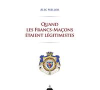 Quand les Francs-Maçons étaient légitimistes