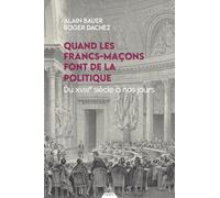 Quand les francs-maçons font de la politique - Du XVIIIe siècle à nos jours