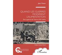 Quand les guerres modifient l'alimentation De la guerre de Troie au XXe siècle - Jean Vitaux - L'harmattan - broché - Essai