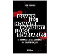 Quand Les Hommes Mangent Leurs Semblables - La Journaliste Et Les Cannibales