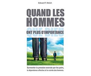 Quand les hommes ont plus d'importance que Dieu (When People Are Big and God...): Surmonter la pression exercée par les pairs, la dépendance affective et la crainte des hommes.