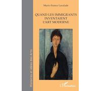 Quand les immigrants inventaient l’art moderne