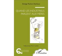 Quand les industriels parlent aux mères - Edwige Pechon Dacheux - L'harmattan - broché - Essai
