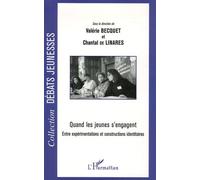 Quand Les Jeunes S'engagent - Entre Expérimentations Et Constructions Identitaires