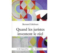 Bernard Edelman – Quand les juristes inventent le réel – La fabulation juridique – Broché