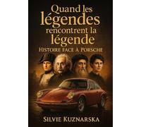 Quand les légendes rencontrent la légende: Histoire face à Porsche