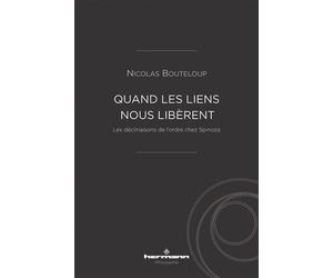 Quand les liens nous libèrent Les déclinaisons de l'ordre chez Spinoza - Nicolas Bouteloup - Hermann - broché - Etude