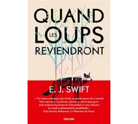 Quand les loups reviendront - E.J. Swift - Bragelonne - broché - Roman