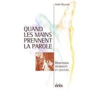 Quand les mains prennent la parole André Meynard (Auteur)