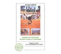 Quand Les Mapuche Optent Pour Le Tourisme - Regards Croisés Sur Le Développement Au Chili