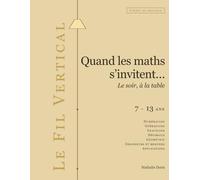 Quand les maths s'invitent...: Le soir, à la table - Carnet de pratique, de 7 à 13 ans