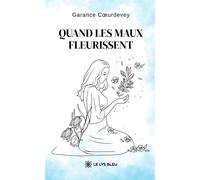 Quand les maux fleurissent - Garance Coeurdevey - Le Lys Bleu - broché - Poésie