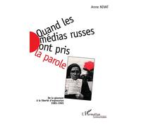 Quand les médias russes ont pris la parole - De la glasnost à la liberté d'expression 1985-1995 - Anne Nivat - L'harmattan - Livre