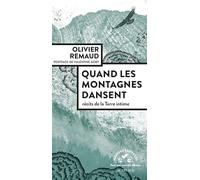 Olivier Remaud – Quand les montagnes dansent – Récits de la terre intime – Actes Sud
