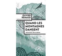 Quand les montagnes dansent Récits de la terre intime - Olivier Remaud - Actes sud - broché - Récit