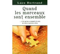 Quand Les Morceaux Sont Ensemble - C'est Qu'on A Compris Le Sens De Tout Ce Qu'on A Vécu