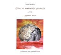 Quand les mots brûlent par amour, suivi de Domaine du cri