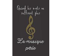 Quand les mots ne suffisent plus, La musique parle: Cahier de musique avec portées - Carnet de partitions - 10 portées par pages - 100 pages + 8 pages de notes - Petit format 15x22 cm