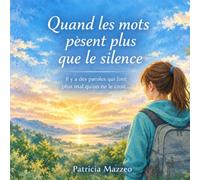 Quand les mots pèsent plus que le silence: Il y a des paroles qui font plus mal qu'on ne le croit