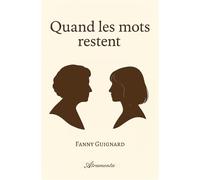 Quand les mots restent - Fanny Guignard - Atramenta - broché - Témoignage