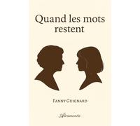 Quand les mots restent - Fanny Guignard - Atramenta - broché - Témoignage